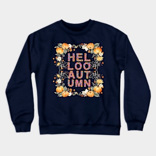 Hello Autumn Fall Lover Pumpkins Beautiful Flowers Crewneck Sweatshirt